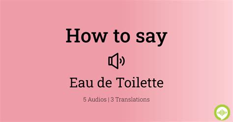 pronounce eau de toilette.